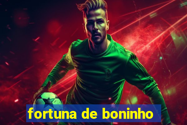 fortuna de boninho